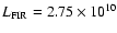 $L_{\rm FIR} = 2.75\times10^{10}$