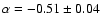 $\alpha = -0.51\pm0.04$