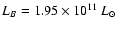 $L_{B} = 1.95\times10^{11}~L_{\odot}$