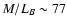 $M/L_{B}\sim 77$
