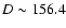 $D \sim 156.4$