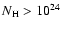 $N_{\rm H} > 10^{24}$
