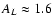 $A_L \approx 1.6$