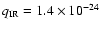 $q_{\rm IR}=1.4 \times 10^{-24}$