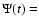 $\Psi (t) = $