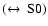 ${\rm (\leftrightarrow~ S0)}$