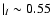 $\vert _I \sim 0.55$
