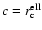 $c=r_{\rm c}^{{\rm ell}}$