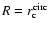 $R=r_{{\rm c}}^{{\rm circ}}$