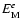 $E_{\rm M}^{e}$
