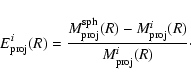 \begin{displaymath}E_{{\rm proj}}^i(R)=\frac{M^{{\rm sph}}_{{\rm proj}}(R)-M^{i}_{{\rm proj}}(R)}{M^{i}_{{\rm proj}}(R)}\cdot
\end{displaymath}