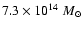 $7.3 \times 10^{14}~M_{\odot}$