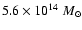 $5.6 \times 10^{14}~M_{\odot}$