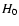 $H_{\rm0}$