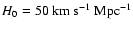 $H_0=50~{\rm km} ~ {\rm s}^{-1} ~ {\rm Mpc}^{-1}$
