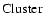 ${\rm Cluster}$