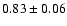 $0.83 \pm 0.06$