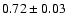 $0.72 \pm 0.03$