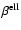 $\beta ^{{\rm ell}}$