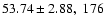 $53.74 \pm 2.88, \; 176$