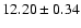 $12.20 \pm 0.34$