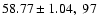 $58.77 \pm 1.04, \; 97$