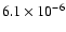 $6.1 \times 10^{-6}$