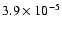 $3.9 \times 10^{-5}$