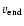 $v_{\rm end}$