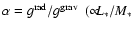 $\alpha = g^{\rm rad}/g^{\rm grav}~~(\propto\!\!\!L_*/M_*$