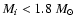 $M_i < 1.8~M_{\odot}$