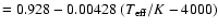 $= 0.928 - 0.00428 \; (T_{\rm eff}/K - 4000)$