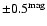 $\pm 0.5^{\rm mag}$