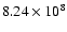$8.24 \times 10^8$