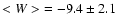 ${<W>}=-9.4\pm2.1$