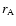 $r_{\rm A}$