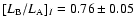$[L_{\rm B}/L_{\rm
A}]_{I}=0.76\pm0.05$