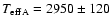 ${T_{\rm eff}}_{\rm A}=2950\pm120$