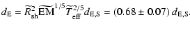 $\displaystyle d_{{\rm E}}=\widetilde{R}_{{\rm sh}}^2\widetilde{\hbox{EM}}^{1/5}\widetilde{T}_{{\rm eff}}^{2/5}d_{{\rm E,S}}= (0.68\pm0.07)~d_{{\rm E,S}}.$