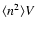 $\langle n^2\rangle V$