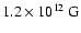 $1.2\times10^{12}{~\rm G}$