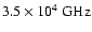 $3.5\times10^{4}{~\rm GHz}$