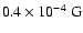 $0.4\times10^{-4}{~\rm G}$