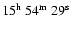 $15\hbox{$^{\rm h}$ }54\hbox{$^{\rm m}$ }29\hbox{$^{\rm s}$ }$