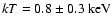 $kT=0.8\pm0.3{~\rm keV}$