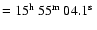 $= 15\hbox{$^{\rm h}$ }55\hbox{$^{\rm m}$ }04.1\hbox{$^{\rm s}$ }$