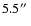 $5.5\hbox{$^{\prime\prime}$ }$