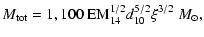 $\displaystyle M_{{\rm tot}}=1,100~\hbox{EM}_{14}^{1/2}d_{10}^{5/2}\xi^{3/2}~M_\odot,$