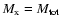 $M_{{\rm x}}=M_{{\rm tot}}$