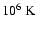 $10^6{~\rm K}$